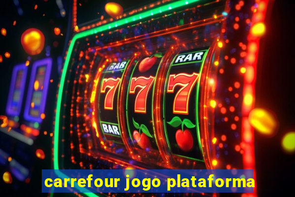 carrefour jogo plataforma